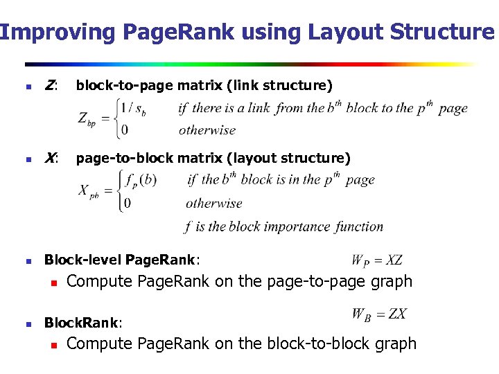 Improving Page. Rank using Layout Structure n Z: block-to-page matrix (link structure) n X: