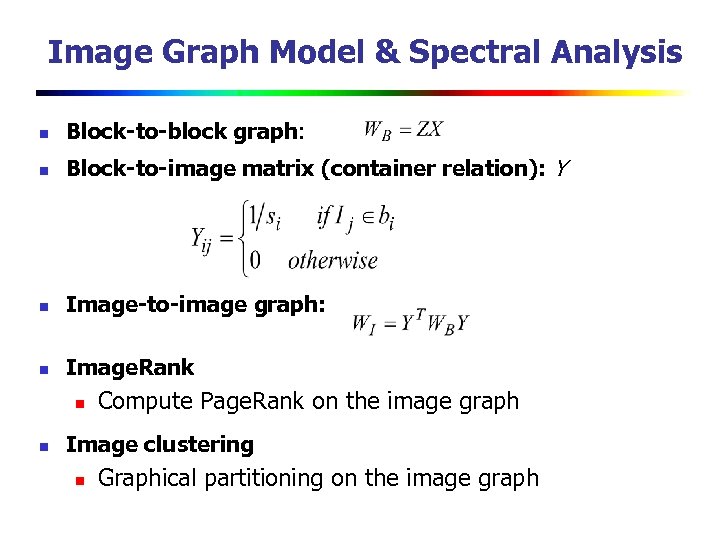 Image Graph Model & Spectral Analysis n Block-to-block graph: n Block-to-image matrix (container relation):
