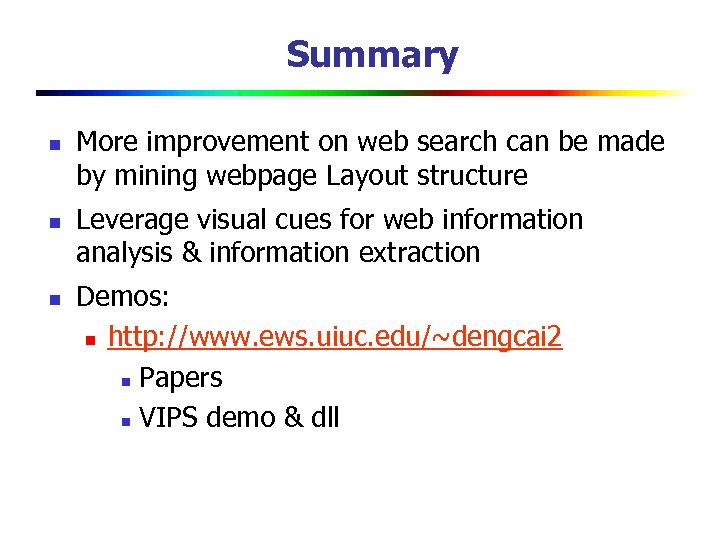 Summary n n n More improvement on web search can be made by mining