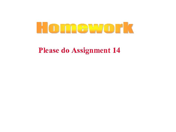 Please do Assignment 14 