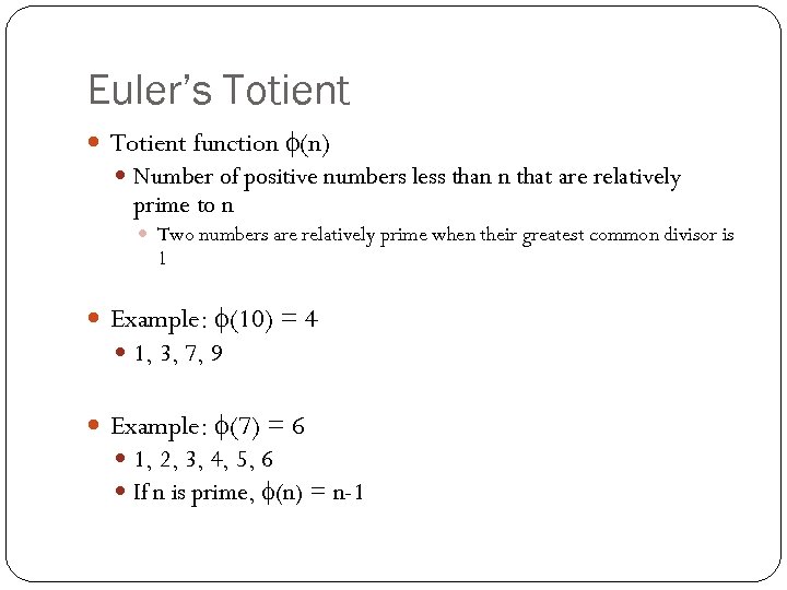 Euler’s Totient function (n) Number of positive numbers less than n that are relatively