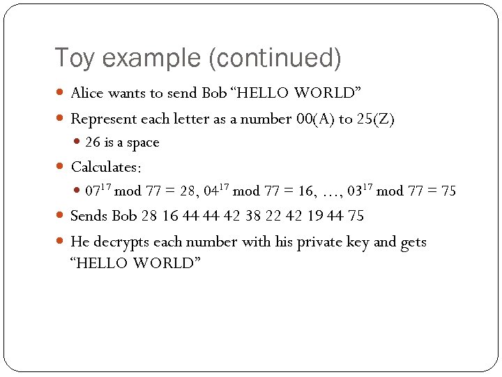 Toy example (continued) Alice wants to send Bob “HELLO WORLD” Represent each letter as
