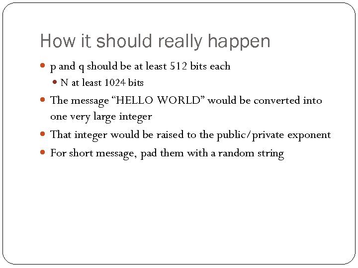 How it should really happen p and q should be at least 512 bits