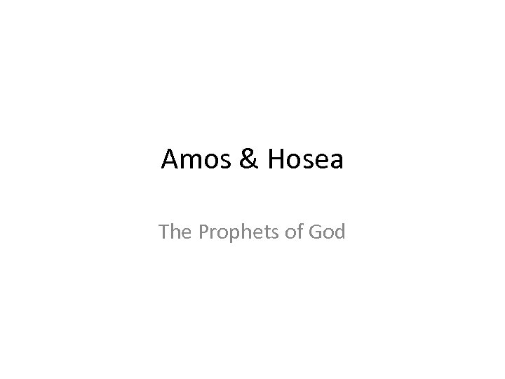 Amos & Hosea The Prophets of God 