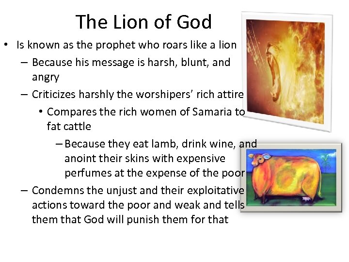 The Lion of God • Is known as the prophet who roars like a