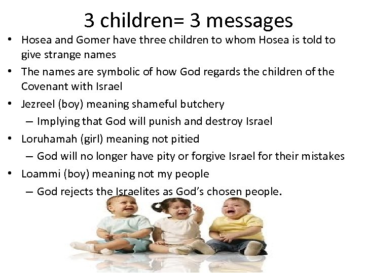 3 children= 3 messages • Hosea and Gomer have three children to whom Hosea