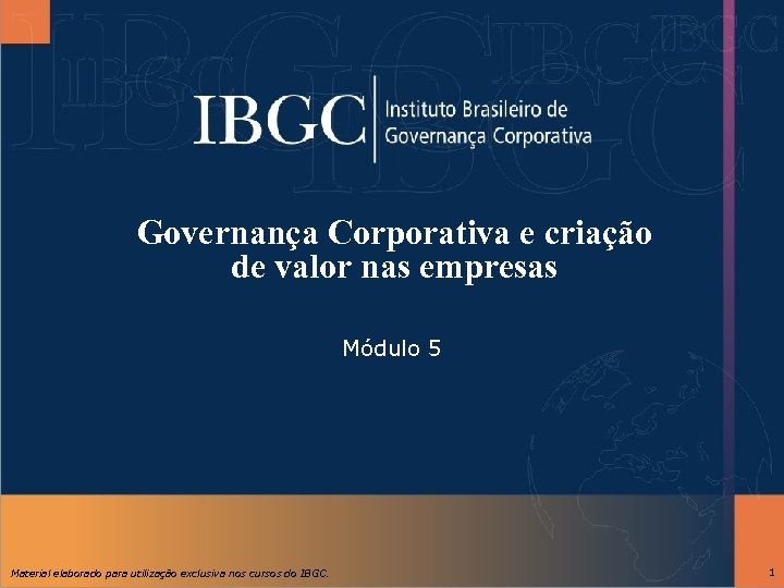 Governança Corporativa e criação de valor nas empresas Módulo 5 Material elaborado para utilização