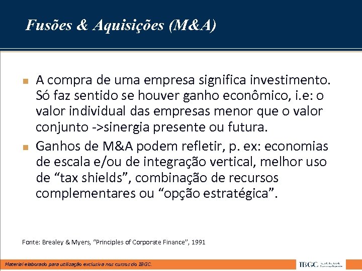 Fusões & Aquisições (M&A) n n A compra de uma empresa significa investimento. Só