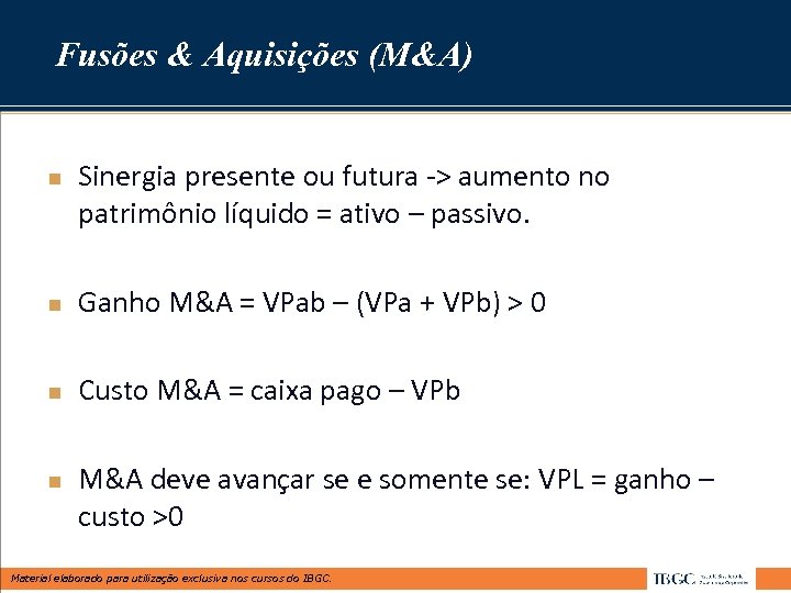 Fusões & Aquisições (M&A) n Sinergia presente ou futura -> aumento no patrimônio líquido