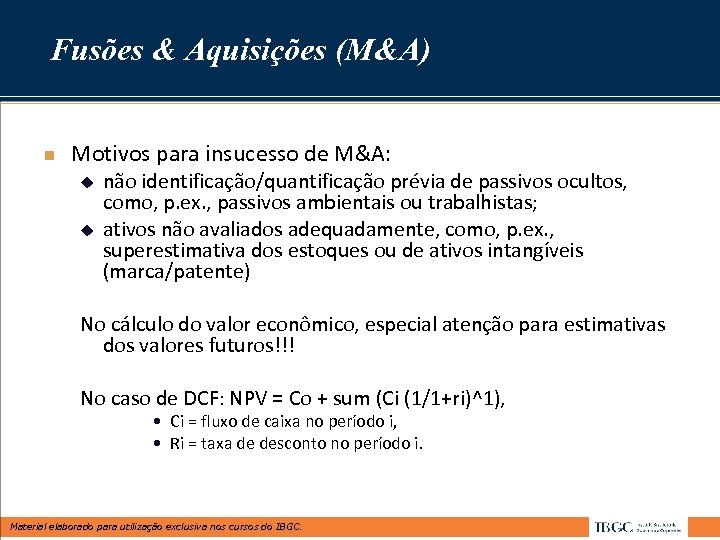 Fusões & Aquisições (M&A) n Motivos para insucesso de M&A: u u não identificação/quantificação