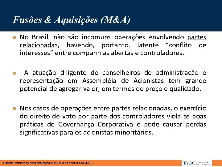 Fusões & Aquisições (M&A) n n n No Brasil, não são incomuns operações envolvendo