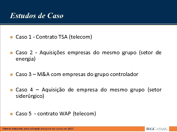 Estudos de Caso n n n Caso 1 - Contrato TSA (telecom) Caso 2