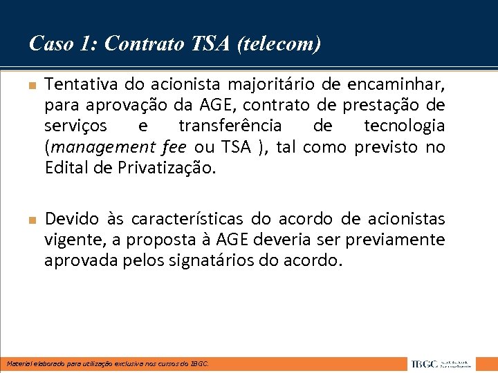 Caso 1: Contrato TSA (telecom) n n Tentativa do acionista majoritário de encaminhar, para