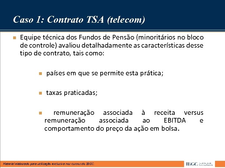 Caso 1: Contrato TSA (telecom) n Equipe técnica dos Fundos de Pensão (minoritários no