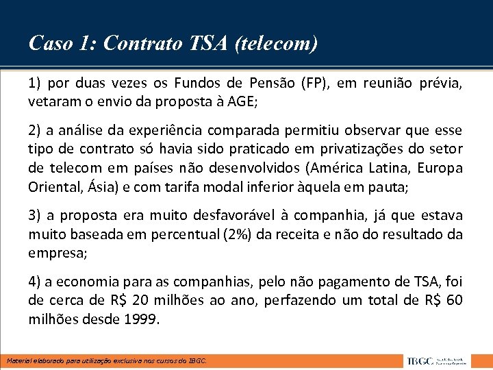 Caso 1: Contrato TSA (telecom) 1) por duas vezes os Fundos de Pensão (FP),