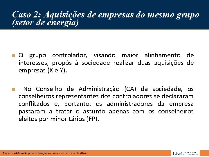 Caso 2: Aquisições de empresas do mesmo grupo (setor de energia) n n O