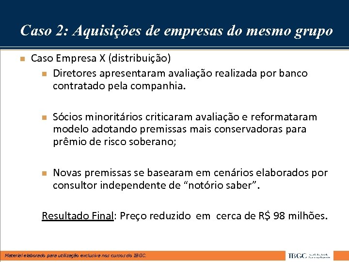 Caso 2: Aquisições de empresas do mesmo grupo n Caso Empresa X (distribuição) n