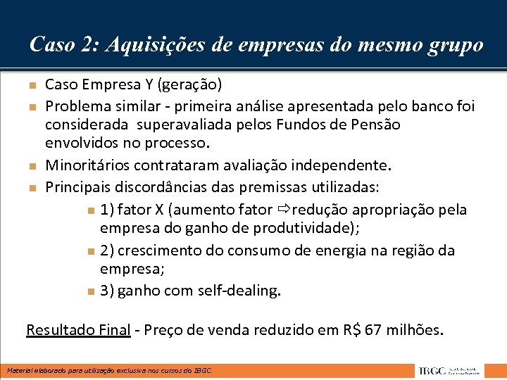 Caso 2: Aquisições de empresas do mesmo grupo n n Caso Empresa Y (geração)