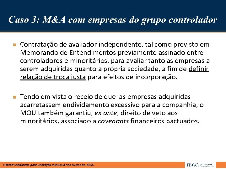Caso 3: M&A com empresas do grupo controlador n n Contratação de avaliador independente,
