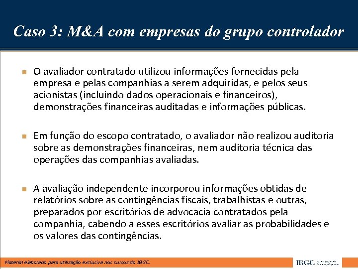 Caso 3: M&A com empresas do grupo controlador n n n O avaliador contratado