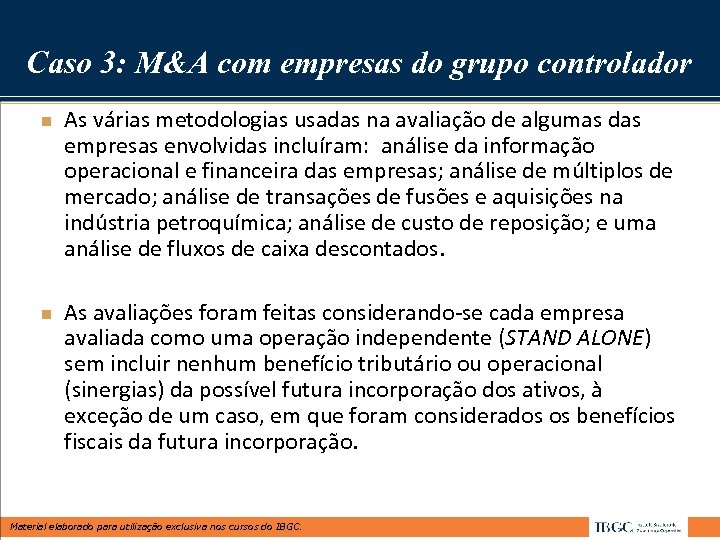 Caso 3: M&A com empresas do grupo controlador n n As várias metodologias usadas