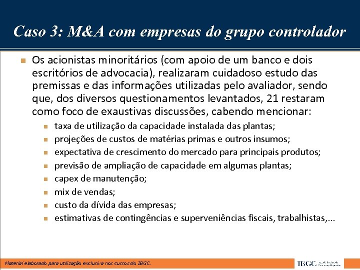 Caso 3: M&A com empresas do grupo controlador n Os acionistas minoritários (com apoio