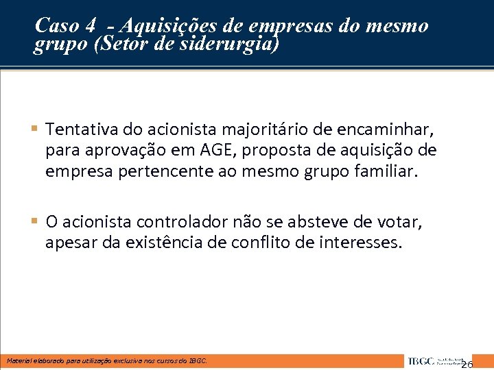 Caso 4 - Aquisições de empresas do mesmo grupo (Setor de siderurgia) § Tentativa