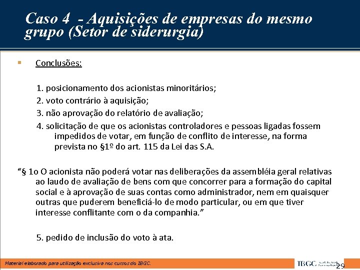Caso 4 - Aquisições de empresas do mesmo grupo (Setor de siderurgia) § Conclusões: