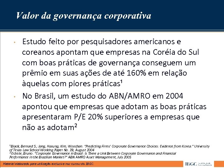 Valor da governança corporativa • • Estudo feito por pesquisadores americanos e coreanos apontam