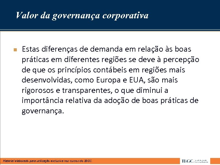 Valor da governança corporativa n Estas diferenças de demanda em relação às boas práticas