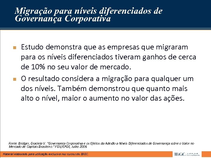 Migração para níveis diferenciados de Governança Corporativa n n Estudo demonstra que as empresas