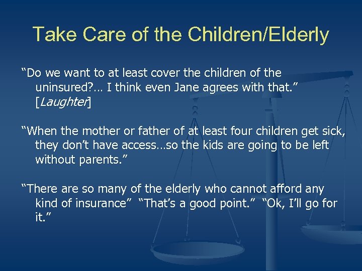 Take Care of the Children/Elderly “Do we want to at least cover the children