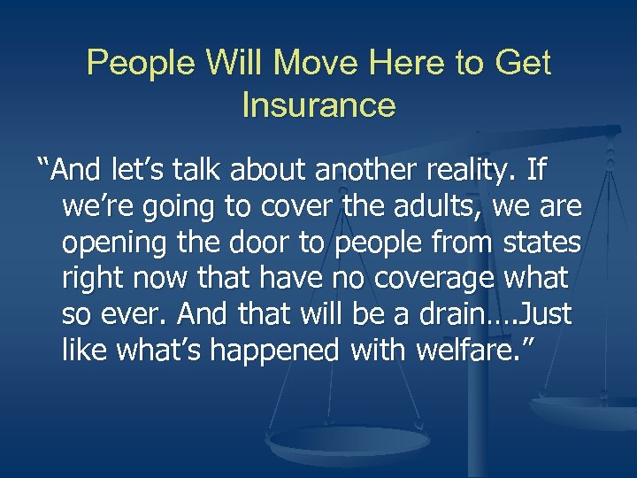 People Will Move Here to Get Insurance “And let’s talk about another reality. If