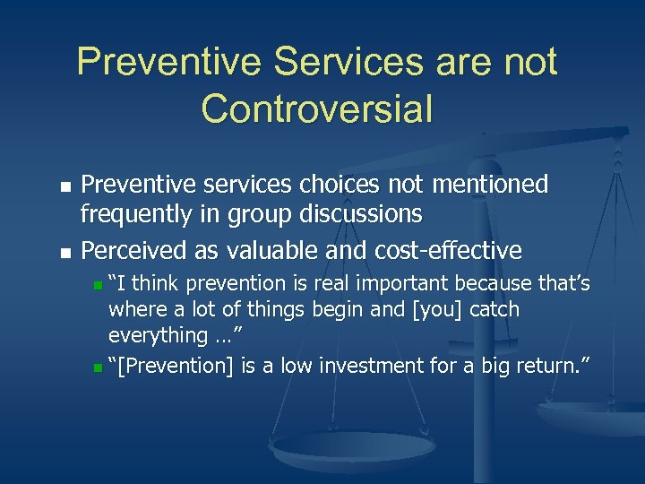 Preventive Services are not Controversial Preventive services choices not mentioned frequently in group discussions