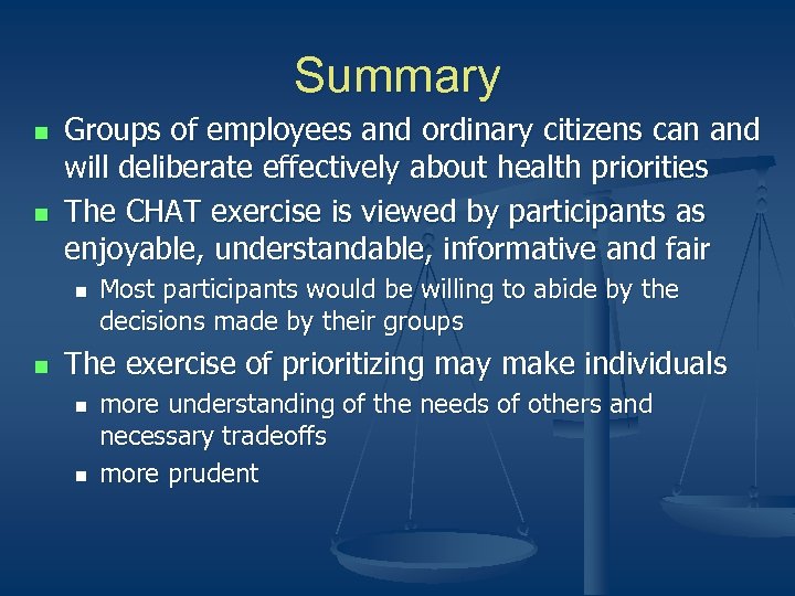 Summary n n Groups of employees and ordinary citizens can and will deliberate effectively