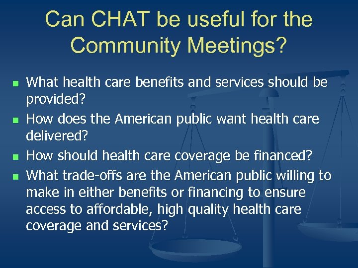Can CHAT be useful for the Community Meetings? n n What health care benefits