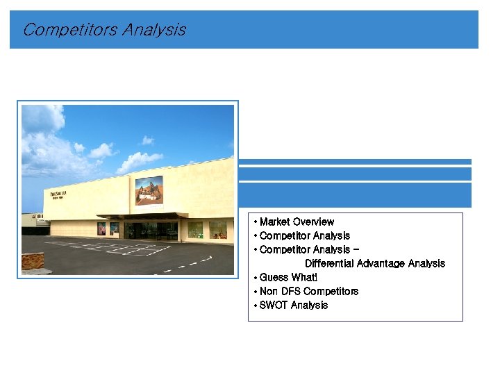 Competitors Analysis • Market Overview • Competitor Analysis – Differential Advantage Analysis • Guess