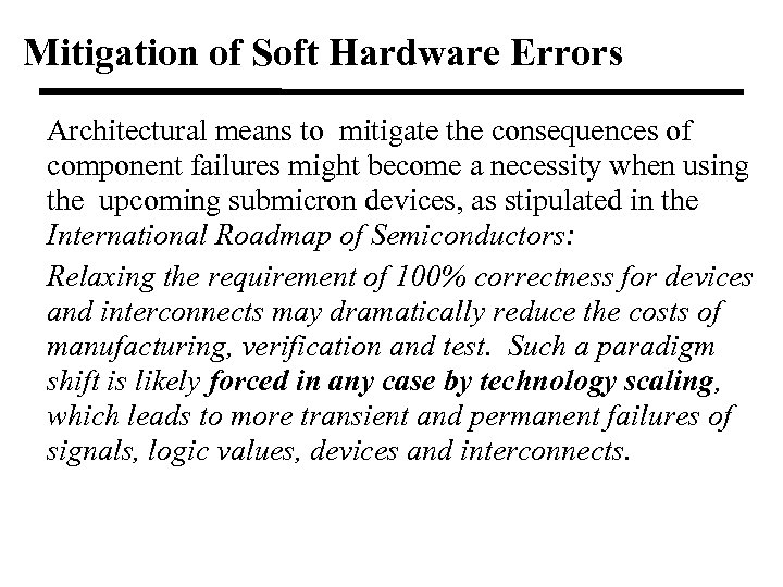 Mitigation of Soft Hardware Errors Architectural means to mitigate the consequences of component failures