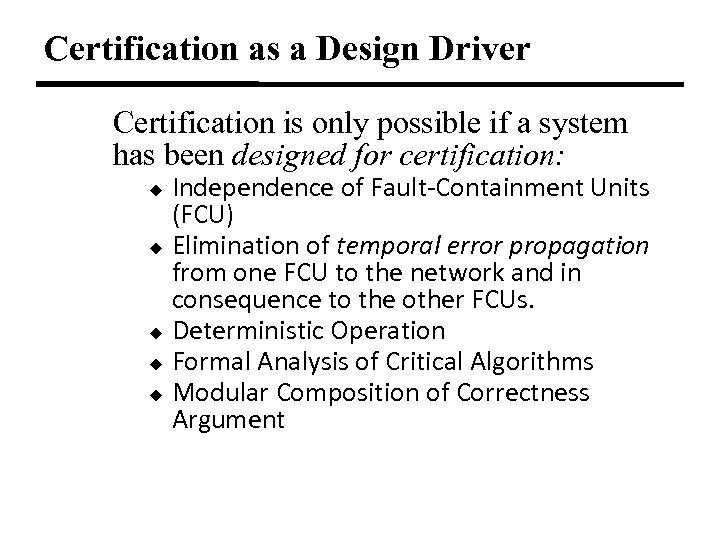 Certification as a Design Driver Certification is only possible if a system has been