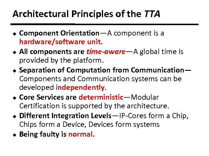 Architectural Principles of the TTA Component Orientation—A component is a hardware/software unit. u All