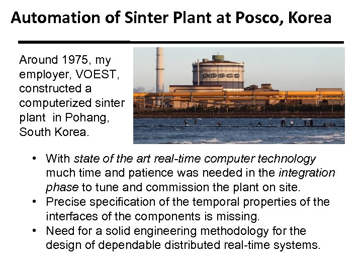 Automation of Sinter Plant at Posco, Korea Around 1975, my employer, VOEST, constructed a