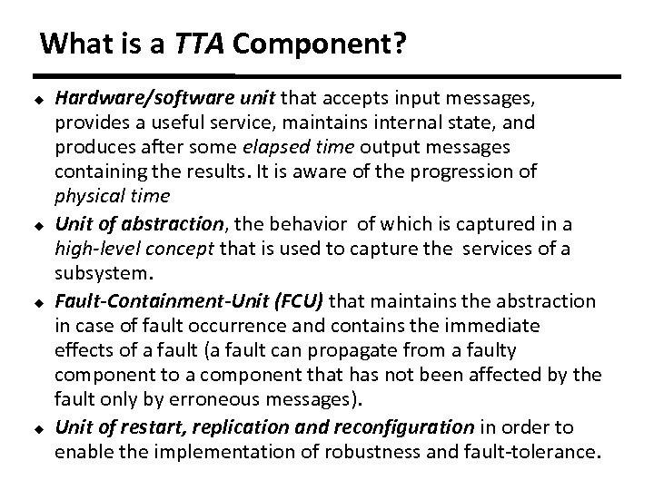 What is a TTA Component? u u Hardware/software unit that accepts input messages, provides