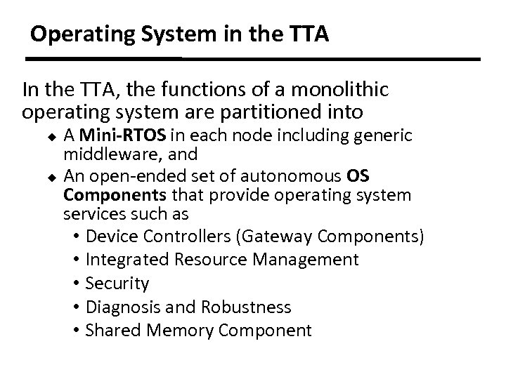 Operating System in the TTA In the TTA, the functions of a monolithic operating