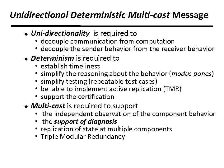 Unidirectional Deterministic Multi-cast Message u Uni-directionality is required to u Determinism is required to