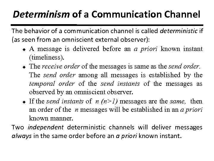 Determinism of a Communication Channel The behavior of a communication channel is called deterministic