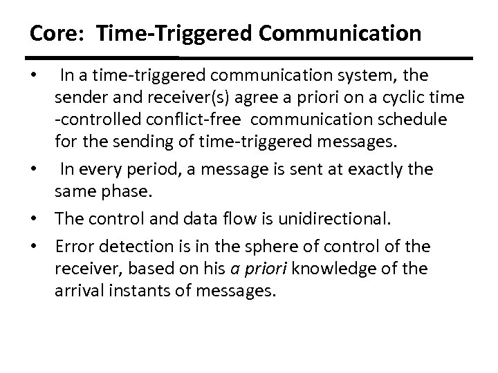 Core: Time-Triggered Communication In a time-triggered communication system, the sender and receiver(s) agree a