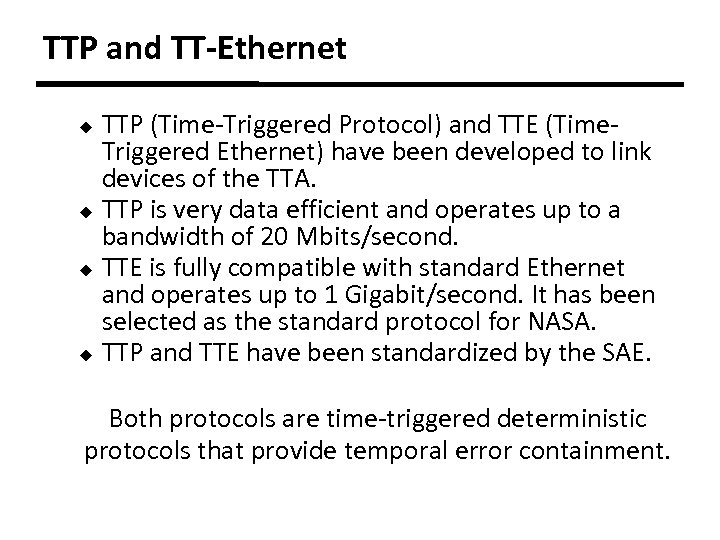 TTP and TT-Ethernet TTP (Time-Triggered Protocol) and TTE (Time. Triggered Ethernet) have been developed