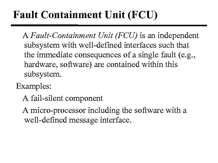 Fault Containment Unit (FCU) A Fault-Containment Unit (FCU) is an independent subsystem with well-defined