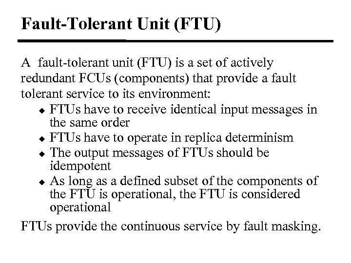 Fault-Tolerant Unit (FTU) A fault-tolerant unit (FTU) is a set of actively redundant FCUs