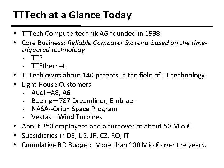 TTTech at a Glance Today • TTTech Computertechnik AG founded in 1998 • Core